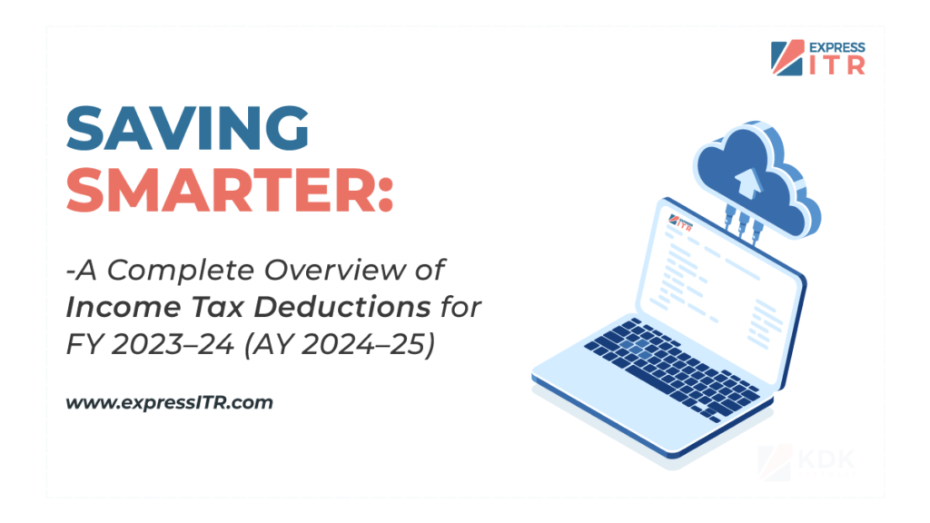 Saving Smarter: A Complete Overview of Income Tax Deductions for FY 2023–24 (AY 2024–25)