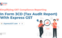 Simplifying GST Compliance Reporting in Form 3CD (Tax Audit Report) with Express GST