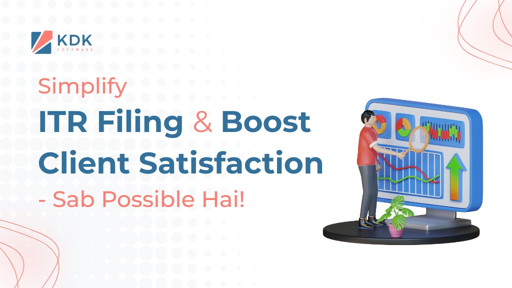 Simplify ITR Filing & Boost Client Satisfaction – Sab Possible Hai!
