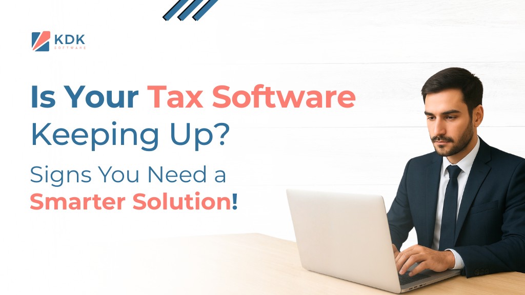 Is Your Tax Software Keeping Up? 5 Signs You Need a Smarter Solution